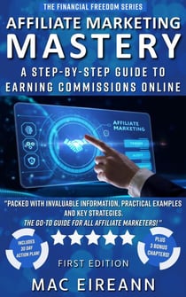 Affiliate Marketing Mastery - Financial Freedom Series, #7