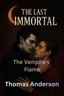 The Vampire’s Flame - The Last Immortal, #12