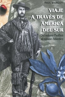 Viaje a través de América del Sur. TomoI - Del Océano Pacífico al Océano Atlántico