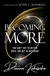 Becoming More - You Can't Get to Better Until You Get to Different