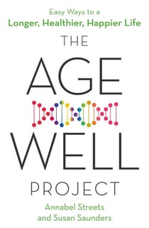The Age-Well Project - Easy Ways to a Longer, Healthier, Happier Life