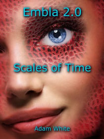 Embla 2.0: Scales of Time - The Embla Trilogy, #2