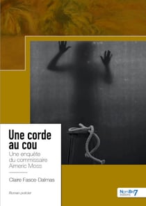Une corde au cou - Une enquête du commissaire Aimeric Moss