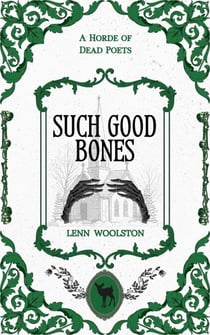 Such Good Bones - A Horde of Dead Poets Collection, #3