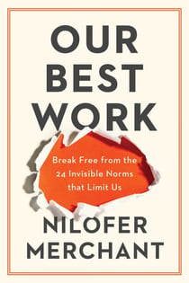 Our Best Work - Break Free from the 24 Invisible Norms That Limit Us