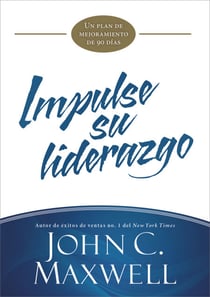 Impulse su liderazgo - Un plan de mejoramiento de 90 días