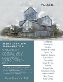 Sustainable Architecture: A Solution to a Sustainable Sleep-out Design Brief. Volume 1. - Sustainable Architecture - Sustainable Sleep-out Design Brief, #1