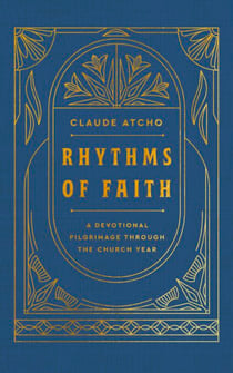 Rhythms of Faith - A Devotional Pilgrimage Through the Church Year
