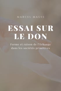 Essai sur le Don - Forme et raison de l’échange dans les sociétés primitives