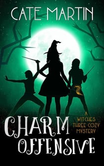Charm Offensive - The Witches Three Cozy Mystery Series, #6