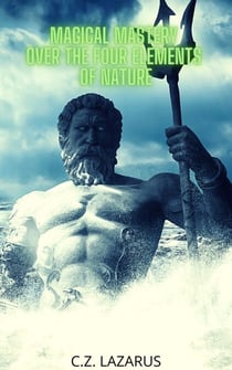 Magical Mastery Over the Four Elements of Nature