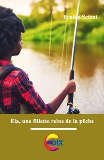 Ela, la fillette reine de la pêche - La vie d'une fillette à la campagne, #1
