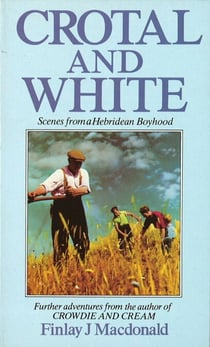 Crotal And White - Scenes from a Hebridean Boyhood