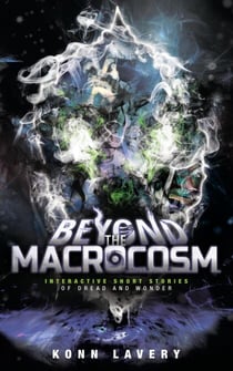 Beyond the Macrocosm: Interactive Short Stories of Dread and Wonder - Short Stories of the Macrocosm, #2