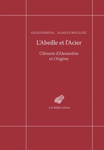 L’Abeille et l’Acier - Clément d’Alexandrie et Origène