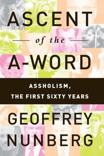 Ascent of the A-Word - Assholism, the First Sixty Years