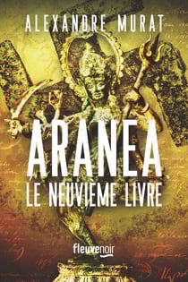 Aranea - Le Neuvième Livre - Le thriller événement d'Alexandre Murat - Nouveauté roman historique 2024