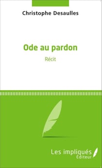 Ode au pardon - Récit