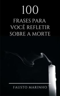 100 Frases para você refletir sobre a morte
