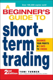 A Beginner's Guide to Short-Term Trading - Maximize Your Profits in 3 Days to 3 Weeks