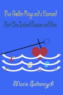 Five Golden Rings and a Diamond - Part One - Ireland Passion and Pain - Five Golden Rings and a Diamond, #1