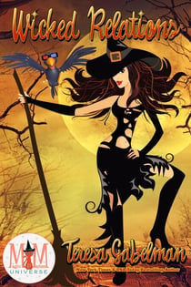 Wicked Relations: Magic and Mayhem Universe - Wicked Series, #6
