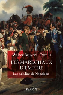 Les Maréchaux d'Empire - Les paladins de Napoléon - Les paladins de Napoléon