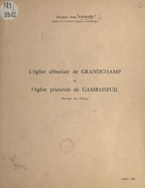 L'église abbatiale de Grandchamp et l'église prieurale de Gambaiseuil, Seine-et-Oise