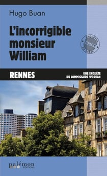 L'incorrigible monsieur William - Une enquête du commissaire Workan - Tome 5