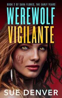 Werewolf Vigilante - Sara Flores, the Early Years, #2
