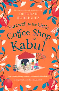 Farewell to The Little Coffee Shop of Kabul - the unmissable final instalment in the internationally bestselling series