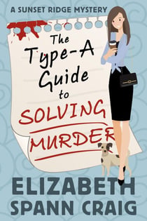 The Type-A Guide to Solving Murder - A Sunset Ridge Cozy Mystery, #1