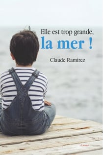 Elle est trop grande, la mer ! - Roman familial