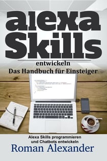 Alexa Skills entwickeln:  Das Handbuch für Einsteiger - Smart Home Systeme, #4