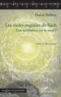 Les Suites anglaises de Bach - Une méditation sur la mort ?