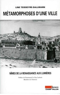 Métamorphoses d'une ville - Nîmes de la Renaissance aux Lumières