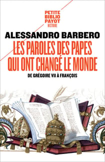Les paroles des papes qui ont changé le monde - De Grégoire VII à François