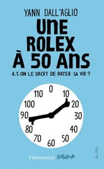 Une rolex à 50 ans - A-t-on le droit de rater sa vie ?