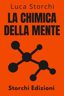 La Chimica Della Mente - Comprendere La Scienza Dietro La Salute Mentale - Collezione Vita Equilibrata, #31