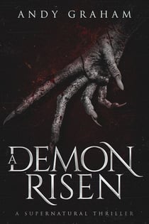 A Demon Risen: A Supernatural Thriller - The Risen World, #3