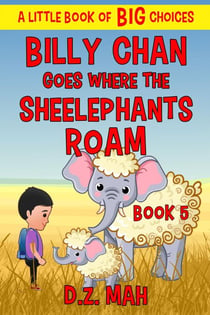 Billy Chan Goes Where the Sheelephants Roam: A Little Book of BIG Choices - Billy the Chimera Hunter, #5