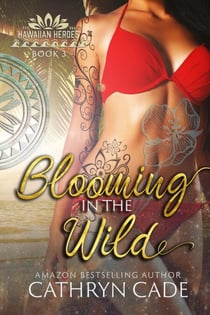 Blooming in the Wild - Hawaiian Heroes, #3