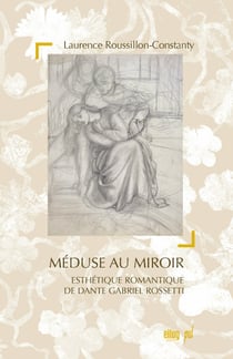 Méduse au miroir - Esthétique romantique de DanteGabriel Rossetti