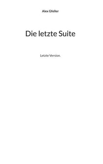 Die letzte Suite - Letzte Version.