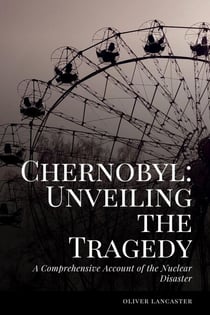 A Comprehensive Account of the Nuclear Disaster