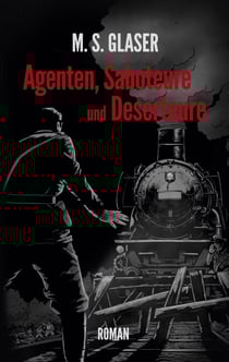 Agenten, Saboteure und Deserteure