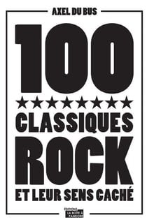 100 classiques rock et leur sens caché - Anthologie musicale