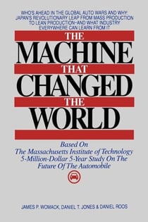 The Machine That Changed the World - The Story of Lean Production-- Toyota's Secret Weapon in the Global Car Wars That Is Now Revolutionizing World Industry
