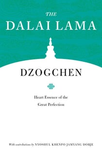 Dzogchen - Heart Essence of the Great Perfection