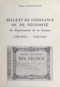 Billets de confiance ou de nécessité du département de la Somme, 1789-1870 - 1914-1918